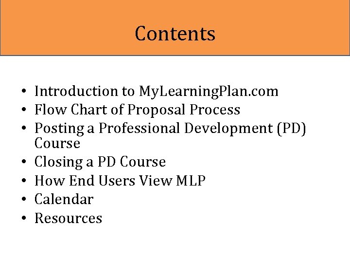 Contents • Introduction to My. Learning. Plan. com • Flow Chart of Proposal Process