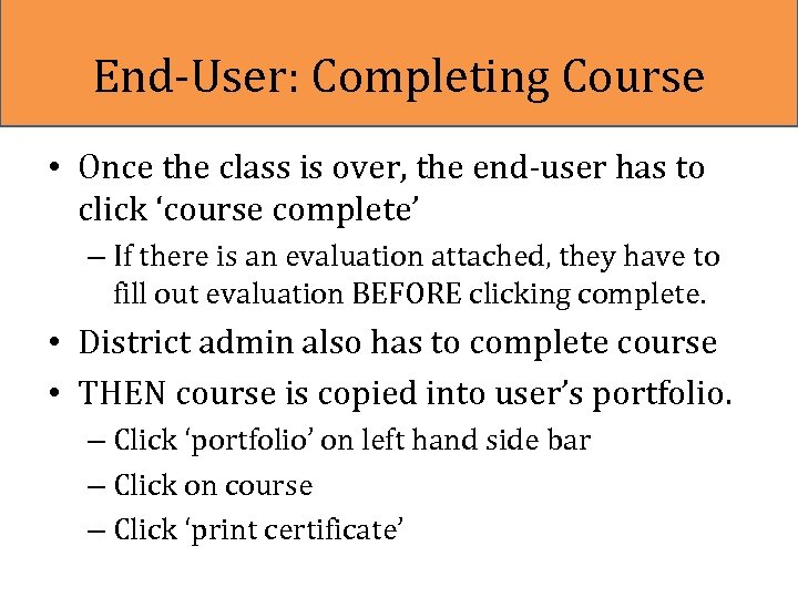 End-User: Completing Course • Once the class is over, the end-user has to click