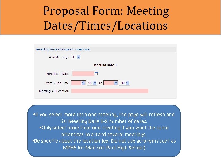 Proposal Form: Meeting Dates/Times/Locations • If you select more than one meeting, the page