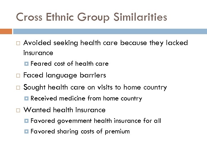 Cross Ethnic Group Similarities Avoided seeking health care because they lacked insurance Feared cost