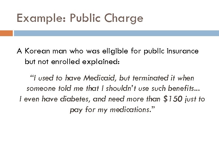 Example: Public Charge A Korean man who was eligible for public insurance but not