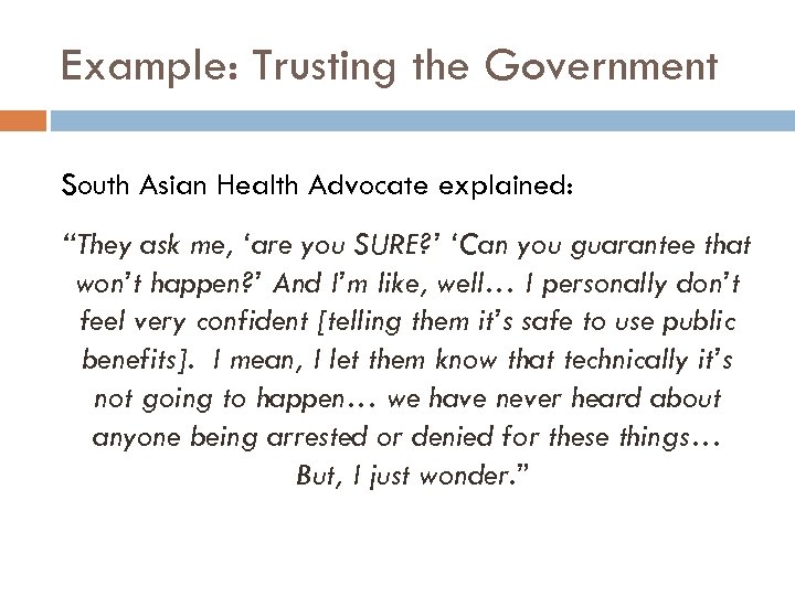 Example: Trusting the Government South Asian Health Advocate explained: “They ask me, ‘are you