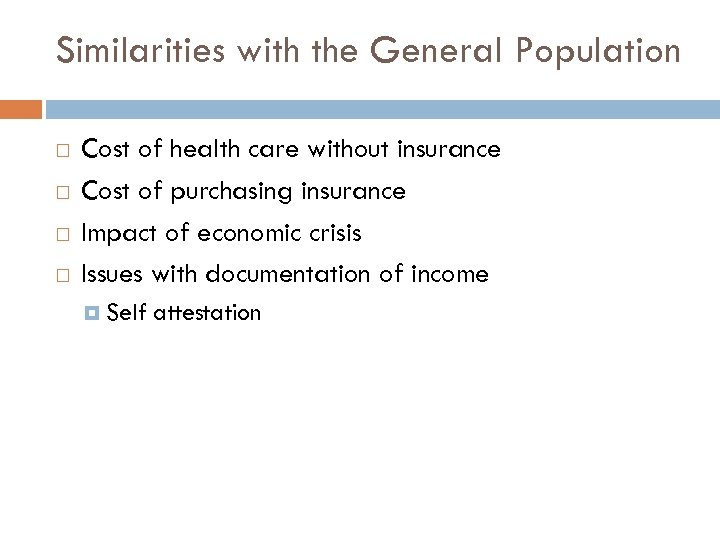 Similarities with the General Population Cost of health care without insurance Cost of purchasing
