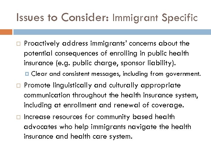 Issues to Consider: Immigrant Specific Proactively address immigrants’ concerns about the potential consequences of