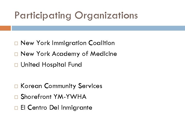Participating Organizations New York Immigration Coalition New York Academy of Medicine United Hospital Fund