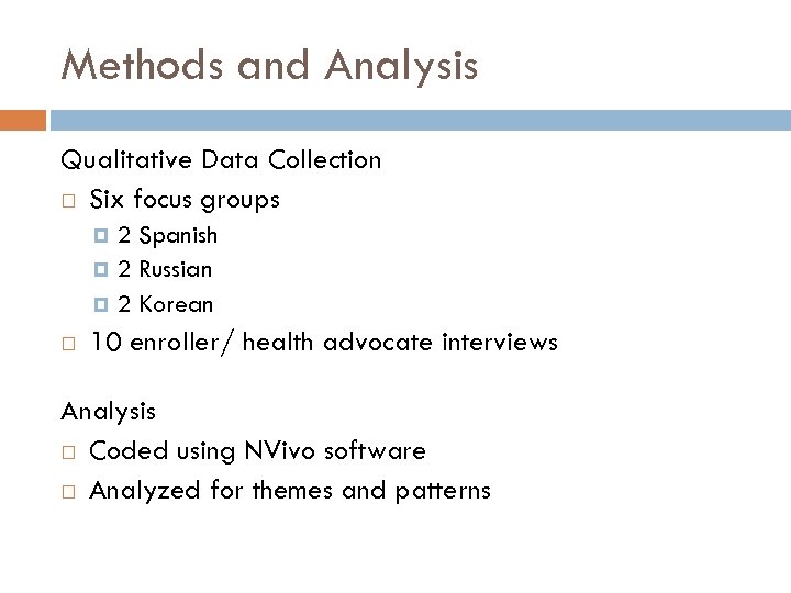 Methods and Analysis Qualitative Data Collection Six focus groups 2 Spanish 2 Russian 2