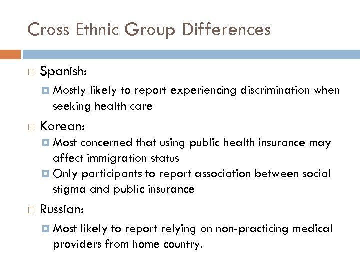 Cross Ethnic Group Differences Spanish: Mostly likely to report experiencing discrimination when seeking health