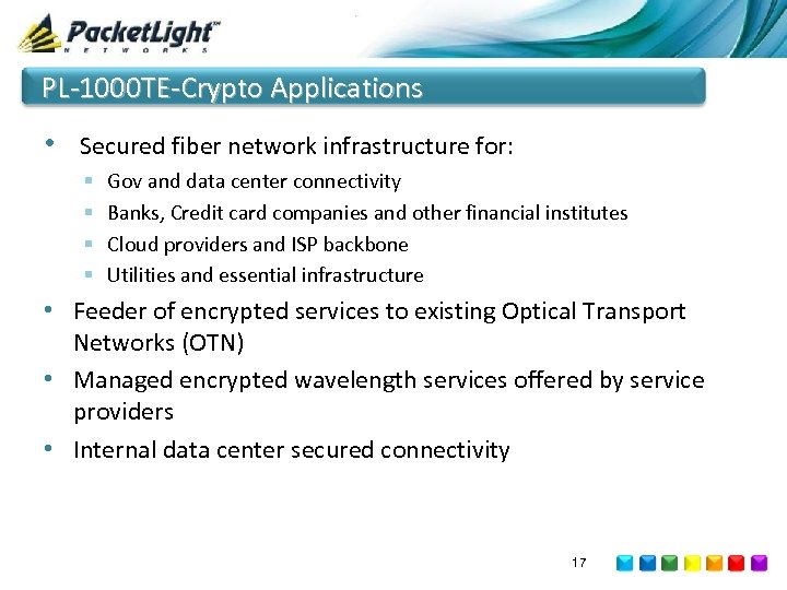 PL-1000 TE-Crypto Applications • Secured fiber network infrastructure for: § § Gov and data