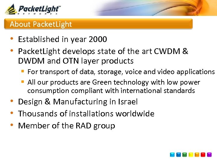 About Packet. Light • Established in year 2000 • Packet. Light develops state of