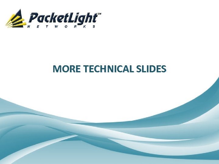 MORE TECHNICAL SLIDES 