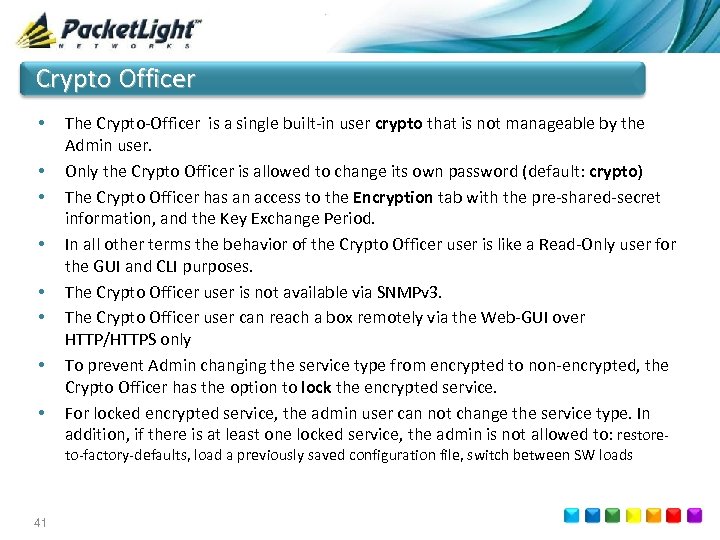 Crypto Officer • • The Crypto-Officer is a single built-in user crypto that is
