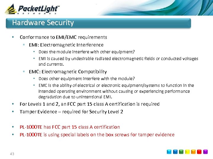 Hardware Security • Conformance to EMI/EMC requirements § EMI: Electromagnetic Interference • Does the