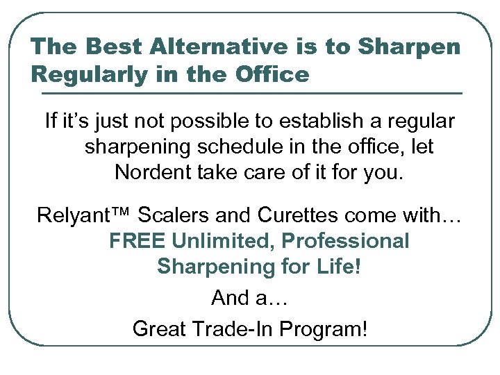 The Best Alternative is to Sharpen Regularly in the Office If it’s just not