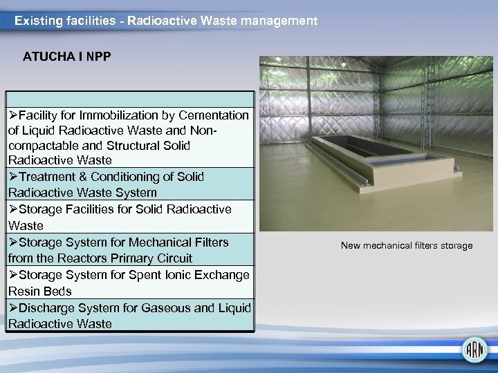 Existing facilities - Radioactive Waste management ATUCHA I NPP ØFacility for Immobilization by Cementation