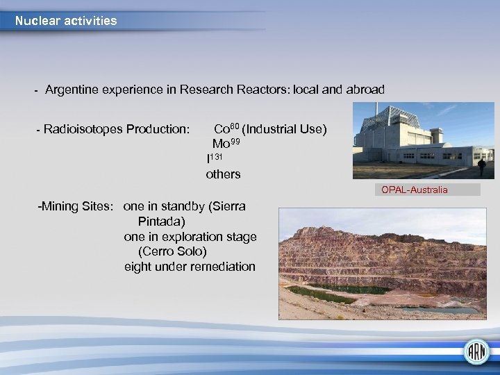 Nuclear activities - Argentine experience in Research Reactors: local and abroad - Radioisotopes Production: