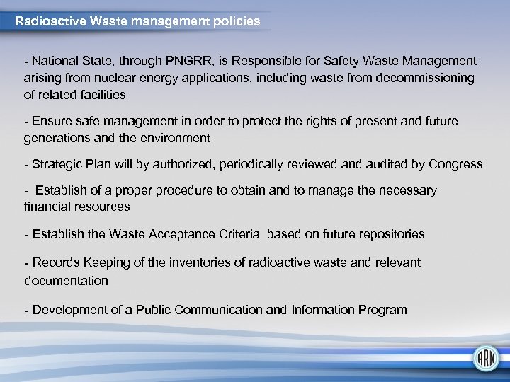 Radioactive Waste management policies - National State, through PNGRR, is Responsible for Safety Waste