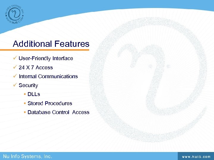 Additional Features ü User-Friendly Interface ü 24 X 7 Access ü Internal Communications ü