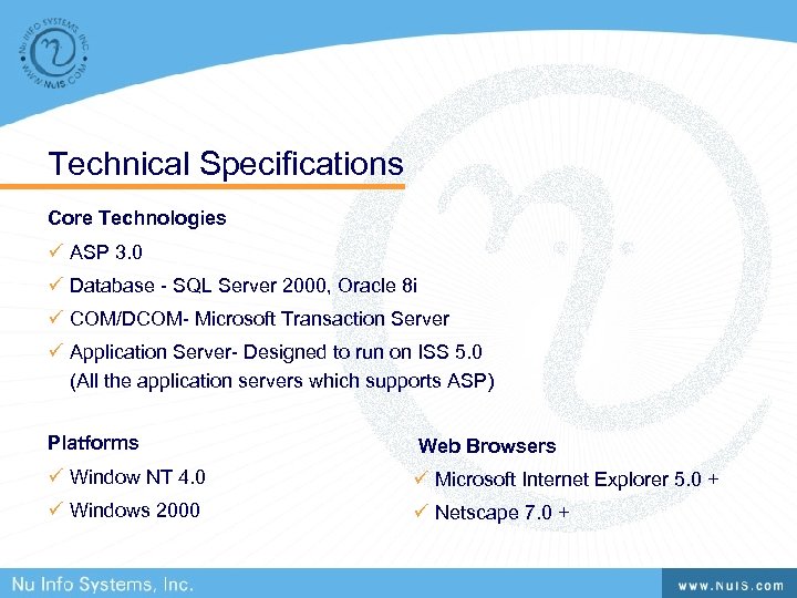 Technical Specifications Core Technologies ü ASP 3. 0 ü Database - SQL Server 2000,