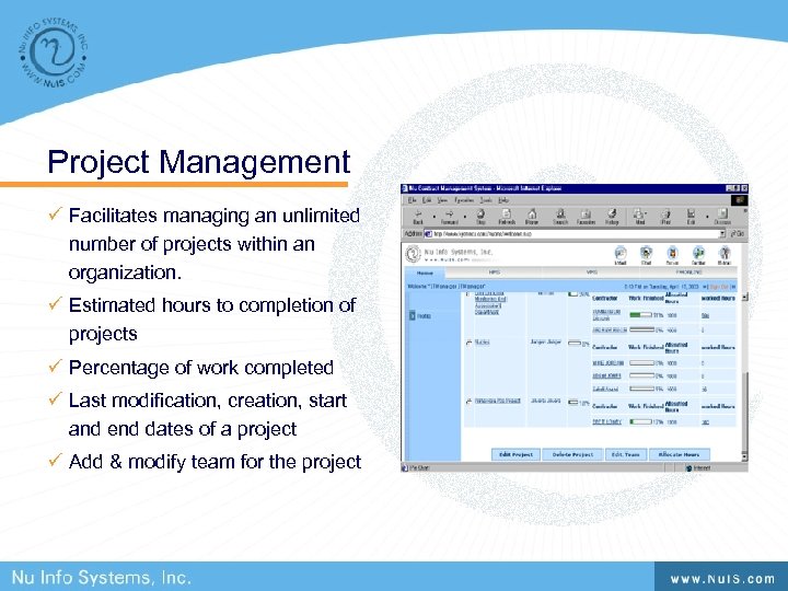 Project Management ü Facilitates managing an unlimited number of projects within an organization. ü
