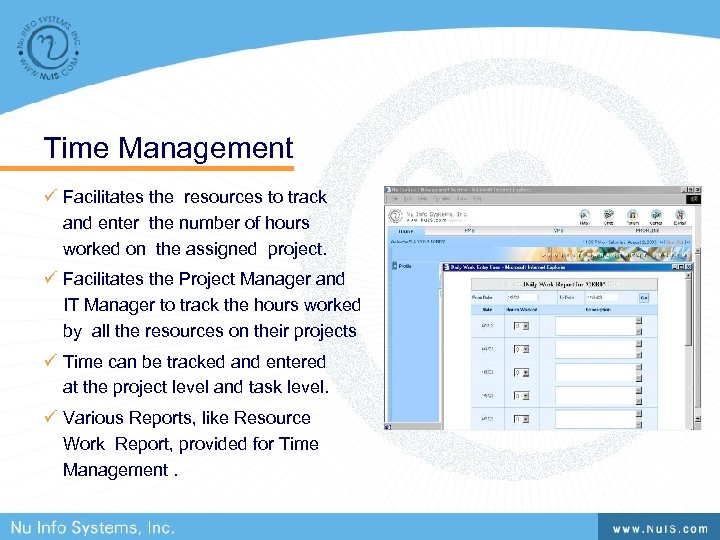 Time Management ü Facilitates the resources to track and enter the number of hours