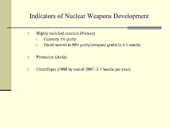 Indicators of Nuclear Weapons Development n Highly enriched uranium (Natanz) n n Currently 5%