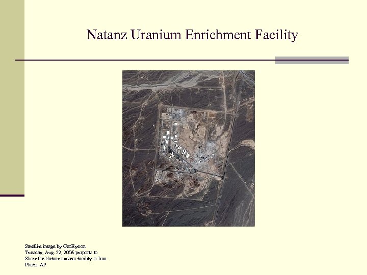 Natanz Uranium Enrichment Facility Satellite image by Geo. Eye on Tuesday, Aug. 22, 2006