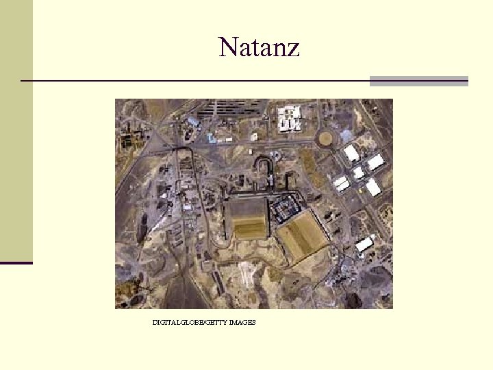 Natanz DIGITALGLOBE/GETTY IMAGES 