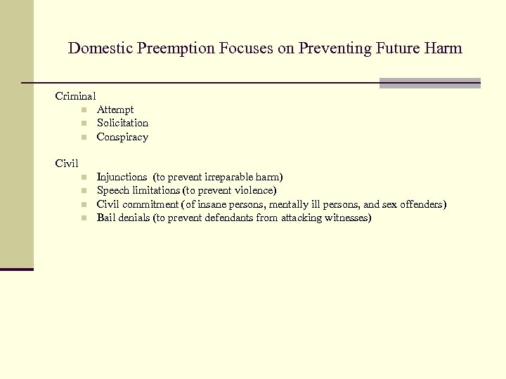 Domestic Preemption Focuses on Preventing Future Harm Criminal n n n Attempt Solicitation Conspiracy