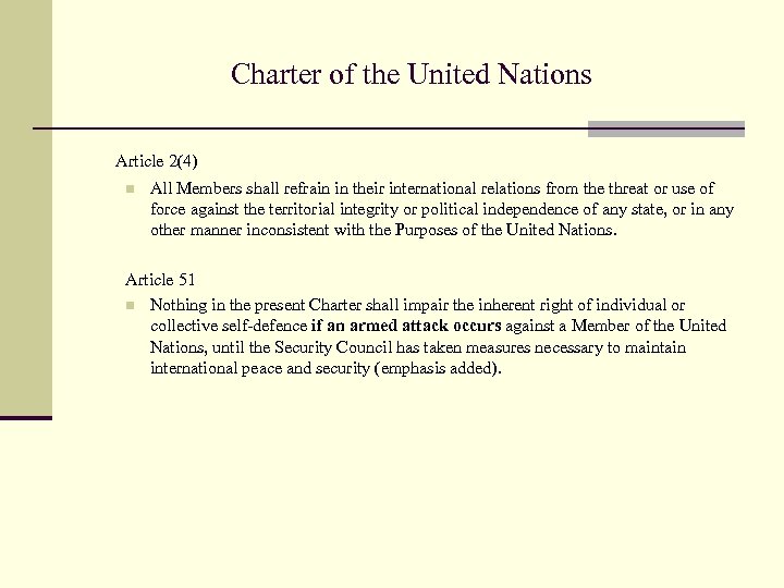 Charter of the United Nations Article 2(4) n All Members shall refrain in their