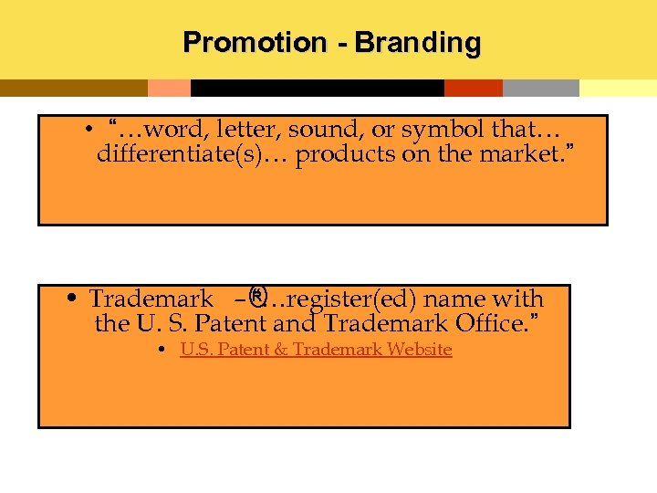 Promotion - Branding • “…word, letter, sound, or symbol that… differentiate(s)… products on the