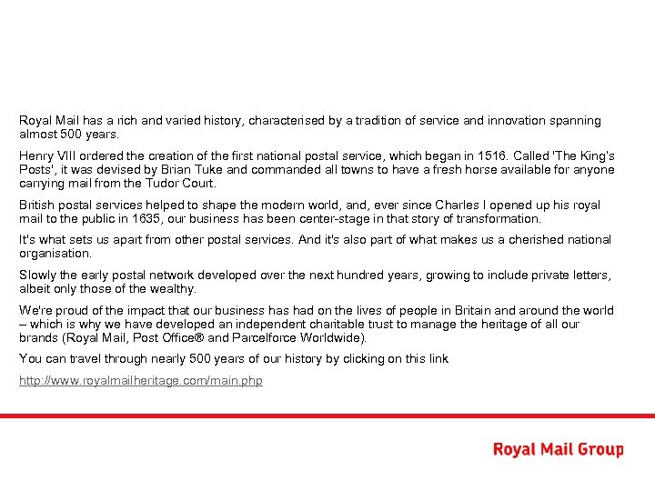 Royal Mail has a rich and varied history, characterised by a tradition of service