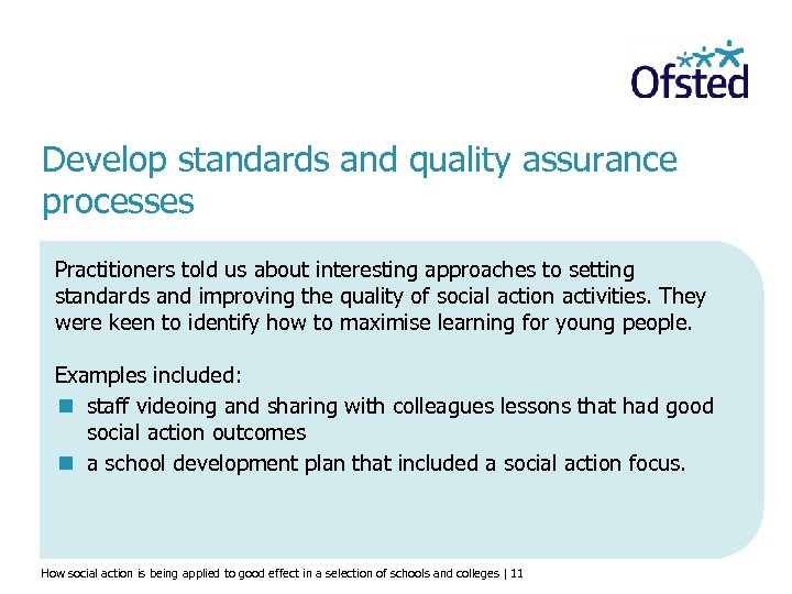 Develop standards and quality assurance processes Practitioners told us about interesting approaches to setting