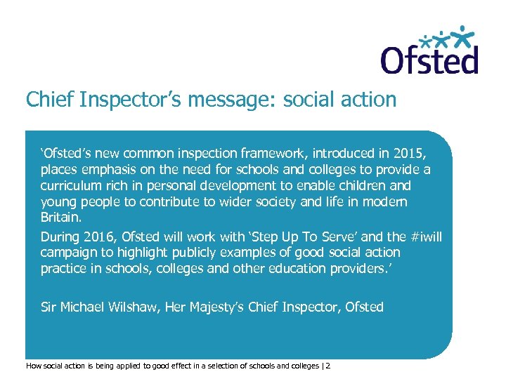 Chief Inspector’s message: social action ‘Ofsted’s new common inspection framework, introduced in 2015, places