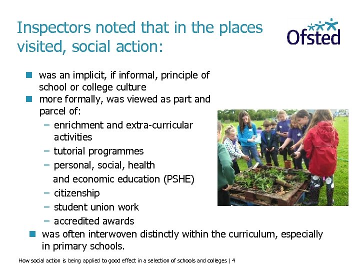 Inspectors noted that in the places visited, social action: n was an implicit, if