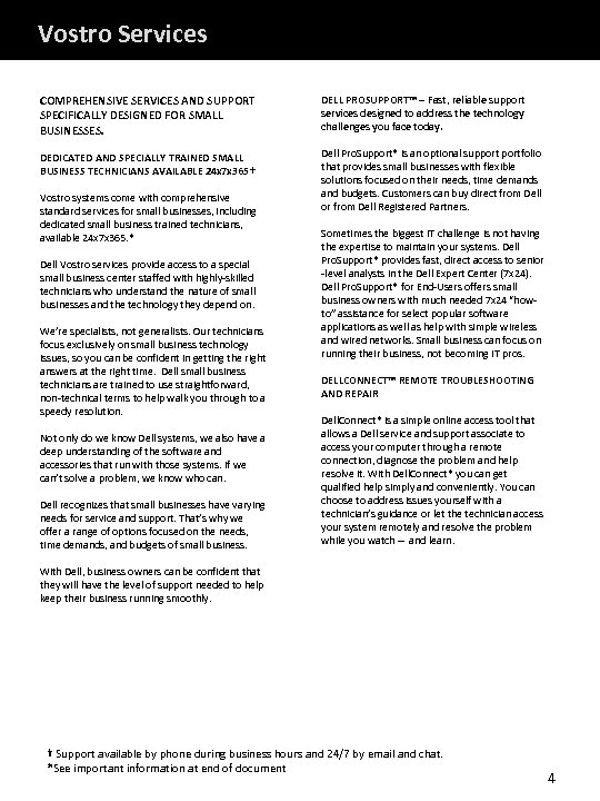 Vostro Services COMPREHENSIVE SERVICES AND SUPPORT SPECIFICALLY DESIGNED FOR SMALL BUSINESSES. DELL PROSUPPORT™ –