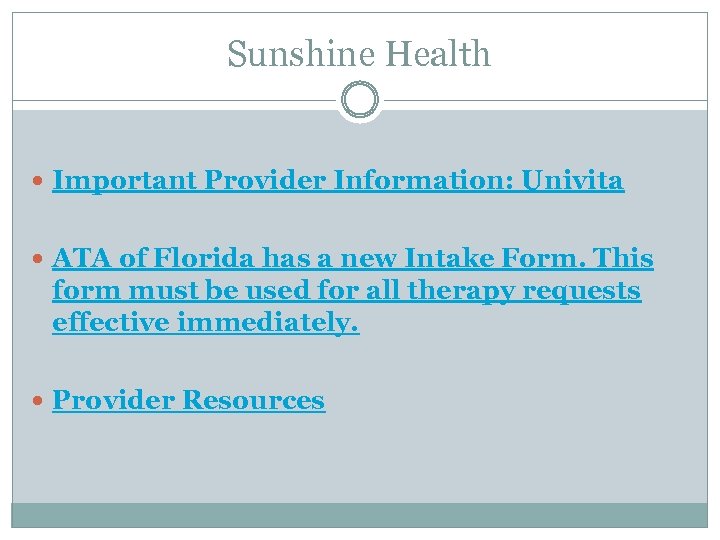 Sunshine Health Important Provider Information: Univita ATA of Florida has a new Intake Form.