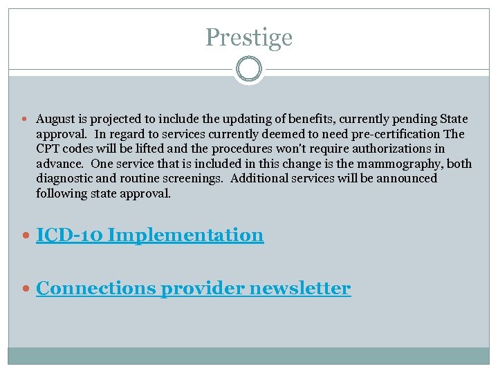 Prestige August is projected to include the updating of benefits, currently pending State approval.