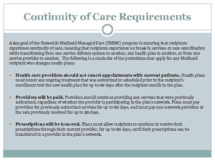 Continuity of Care Requirements A key goal of the Statewide Medicaid Managed Care (SMMC)