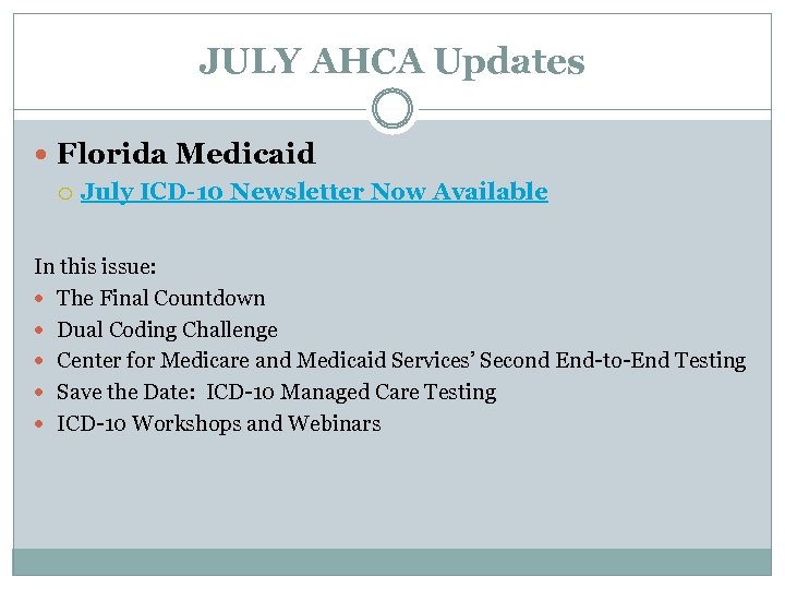 JULY AHCA Updates Florida Medicaid July ICD-10 Newsletter Now Available In this issue: The