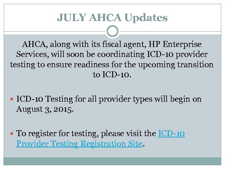 JULY AHCA Updates AHCA, along with its fiscal agent, HP Enterprise Services, will soon