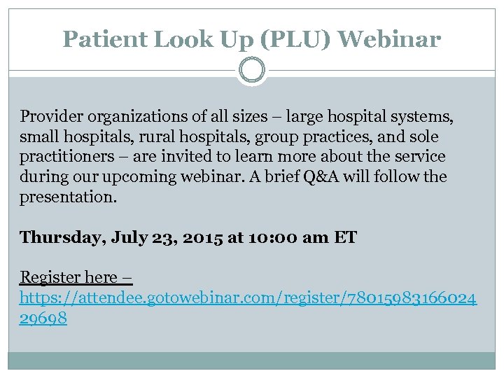 Patient Look Up (PLU) Webinar Provider organizations of all sizes – large hospital systems,