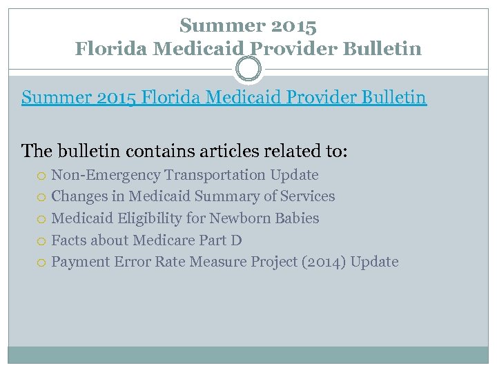 Summer 2015 Florida Medicaid Provider Bulletin The bulletin contains articles related to: Non-Emergency Transportation