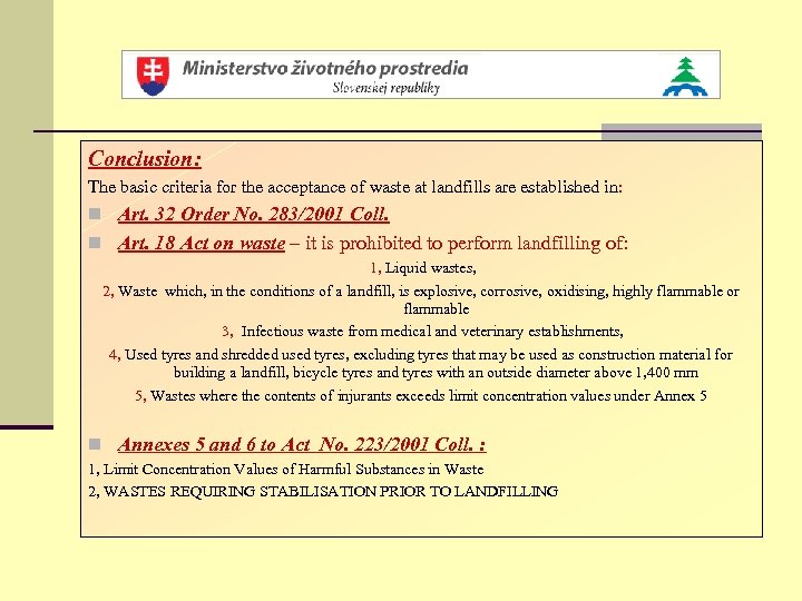 Conclusion: The basic criteria for the acceptance of waste at landfills are established in: