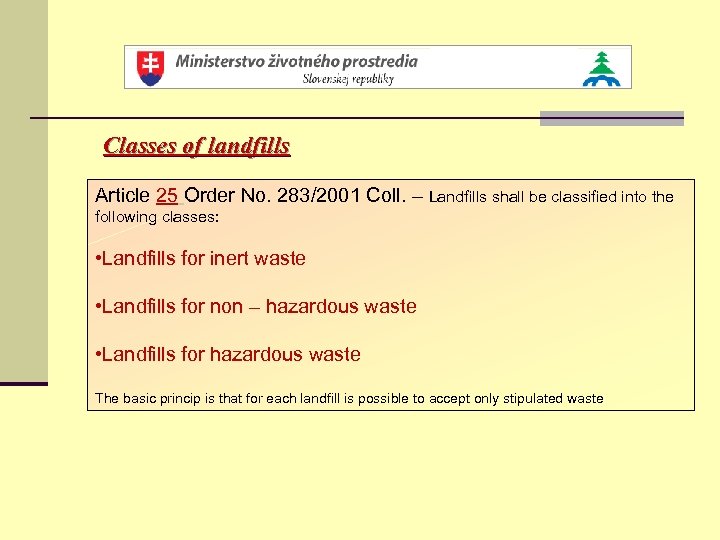 Classes of landfills Article 25 Order No. 283/2001 Coll. – Landfills shall be classified