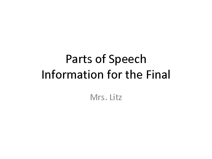 Parts of Speech Information for the Final Mrs. Litz 