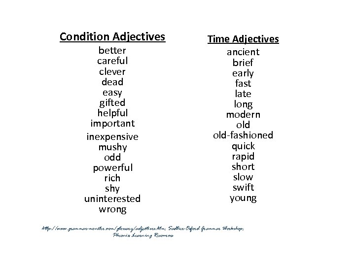 Condition Adjectives better careful clever dead easy gifted helpful important inexpensive mushy odd powerful
