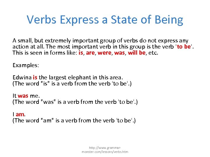 Verbs Express a State of Being A small, but extremely important group of verbs