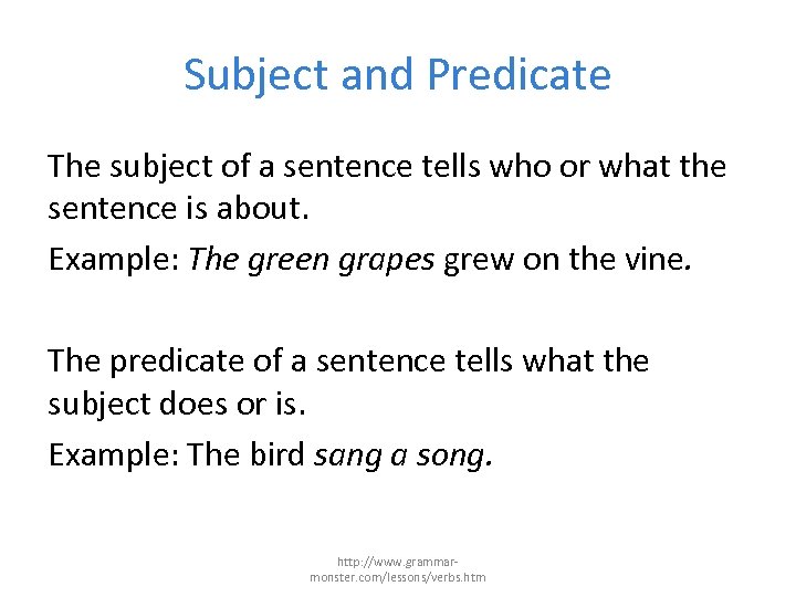 Subject and Predicate The subject of a sentence tells who or what the sentence