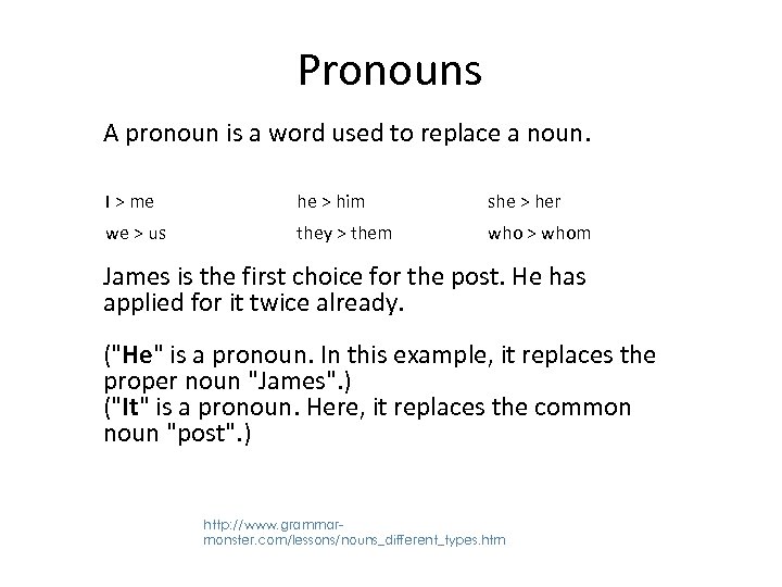 Pronouns A pronoun is a word used to replace a noun. I > me