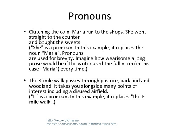 Pronouns • Clutching the coin, Maria ran to the shops. She went straight to
